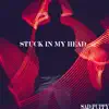 Stuck In My Head - Single album lyrics, reviews, download