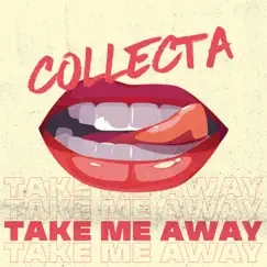 Take Me Away - Single by Collecta album reviews, ratings, credits