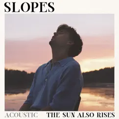 The Sun Also Rises (Acoustic) - Single by Slopes album reviews, ratings, credits