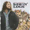 Sawin' Logs - Single album lyrics, reviews, download