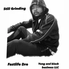 Still Grinding (feat. Fastlife Dre) - Single by Yung and Black Business Presents album reviews, ratings, credits