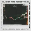 Almost Time - Single album lyrics, reviews, download