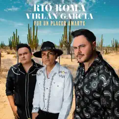 Fue un Placer Amarte - Single by Río Roma & Virlán García album reviews, ratings, credits