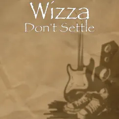 Don't Settle - Single by Wizza album reviews, ratings, credits