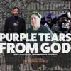 Purple Tears From God (feat. Nosaj New Kingdom, Uncommon Nasa & Krak Killz) - Single album lyrics, reviews, download