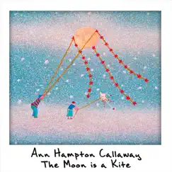 The Moon Is a Kite - Single by Ann Hampton Callaway album reviews, ratings, credits