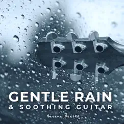 Gentle Rain & Soothing Guitar: Relaxation Mood for Sleep by Serena Beatty album reviews, ratings, credits