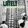 Lately (feat. DramaB2R & Axel Leon) - Single album lyrics, reviews, download
