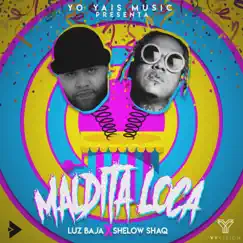 Maldita Loca - Single by Luz Baja & Shelow Shaq album reviews, ratings, credits