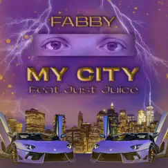My City (feat. Just Juice) - Single by Fabby album reviews, ratings, credits