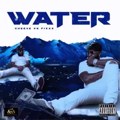 Water (Chee$e vs Fixxx) [feat. Foreign Teck] Song Lyrics