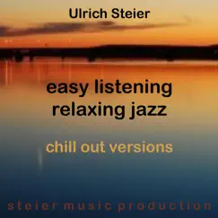 Easy Listening Relaxing Jazz (Chill Out Versions) - EP by Ulrich Steier album reviews, ratings, credits