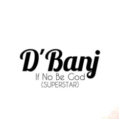 If No Be God (Superstar) - Single by D'banj album reviews, ratings, credits