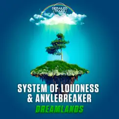 Dreamlands - Single by System of Loudness & Anklebreaker album reviews, ratings, credits
