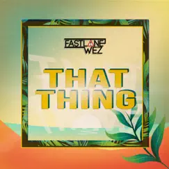 That Thing - Single by Fastlane Wez album reviews, ratings, credits