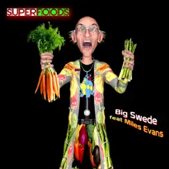 Superfoods (feat. Miles Evans) - Single by Big Swede album reviews, ratings, credits