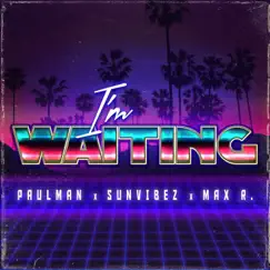 I'm Waiting - Single by Paulman, Sunvibez & Max R. album reviews, ratings, credits