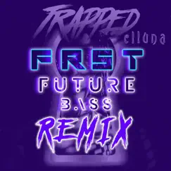 Trapped (FRST Remix) [FRST Remix] - Single by Elluna album reviews, ratings, credits