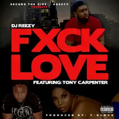 Fxck Love (feat. Tony Carpenter) [Dirty] Song Lyrics