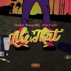 Like That - Single by Shane Fuego SA & Bro Code album reviews, ratings, credits