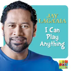I Can Play Anything by Jay Laga'aia album reviews, ratings, credits