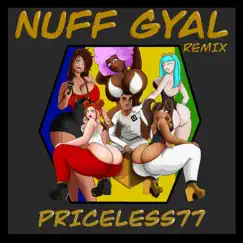 Nuff Gyal (Remix) - Single by Priceless77 album reviews, ratings, credits