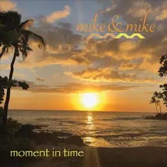 Moment in Time by Mike and Mike album reviews, ratings, credits