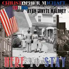 Here to Stay (feat. Ryan Whyte Maloney) - Single by Christopher Michael album reviews, ratings, credits