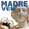 Madre Ven - Single album lyrics, reviews, download