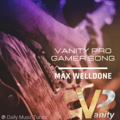 Vanity Pro - Gamer Song - Single by Mäx Welldone album reviews, ratings, credits