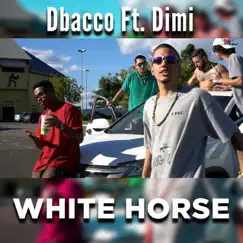 White Horse (feat. Dimi MC) - Single by Dbacco album reviews, ratings, credits