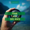 Focus with Chill Beats album lyrics, reviews, download