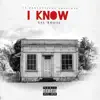 I Know - Single album lyrics, reviews, download