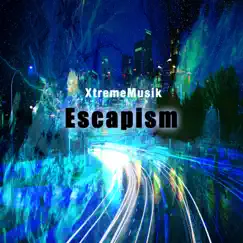 Escapism - EP by XtremeMusik album reviews, ratings, credits