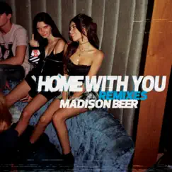 Home With You (Remixes) - Single by Madison Beer album reviews, ratings, credits