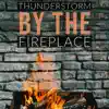 Thunderstorm by the Fireplace: Nature Recordings album lyrics, reviews, download