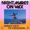 Shout Out! To Freedom... by Nightmares On Wax album lyrics