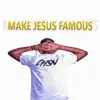 Make Jesus Famous album lyrics, reviews, download
