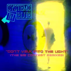 Don't Walk into the Light (The SIB Contest Remixes) - EP by Systems In Blue album reviews, ratings, credits