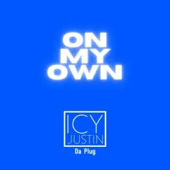 On My Own - Single by Icy Justin Da Plug album reviews, ratings, credits