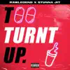 Too Turnt Up - Single album lyrics, reviews, download