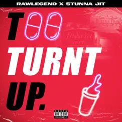 Too Turnt Up - Single by RawLegend & Stunna Jit album reviews, ratings, credits