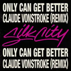 Only Can Get Better (feat. Diplo, Mark Ronson & Daniel Merriweather) [Claude VonStroke Remix] - Single by Silk City album reviews, ratings, credits