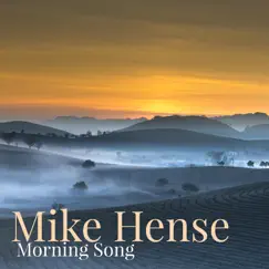 Morning Song - Single by Mike Hense album reviews, ratings, credits