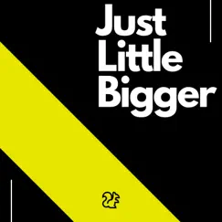 Just Little Bigger - Single by RO BINSON album reviews, ratings, credits
