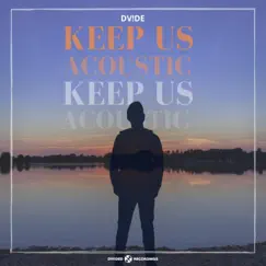 Keep Us (Acoustic Version) [Acoustic Version] - Single by DV!DE album reviews, ratings, credits