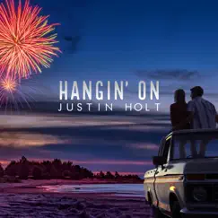 Hangin' On - Single by Justin Holt album reviews, ratings, credits