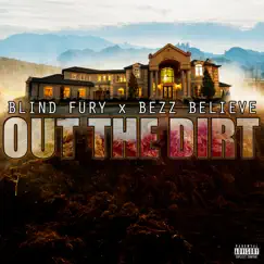 Out the Dirt (feat. Bezz Believe) - Single by Blind Fury album reviews, ratings, credits