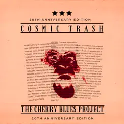 Cosmic Trash: 20th Anniversary Remix by The Cherry Blues Project album reviews, ratings, credits