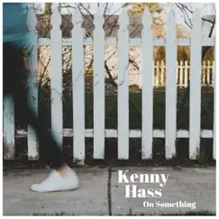On Something by Kenny Hass album reviews, ratings, credits